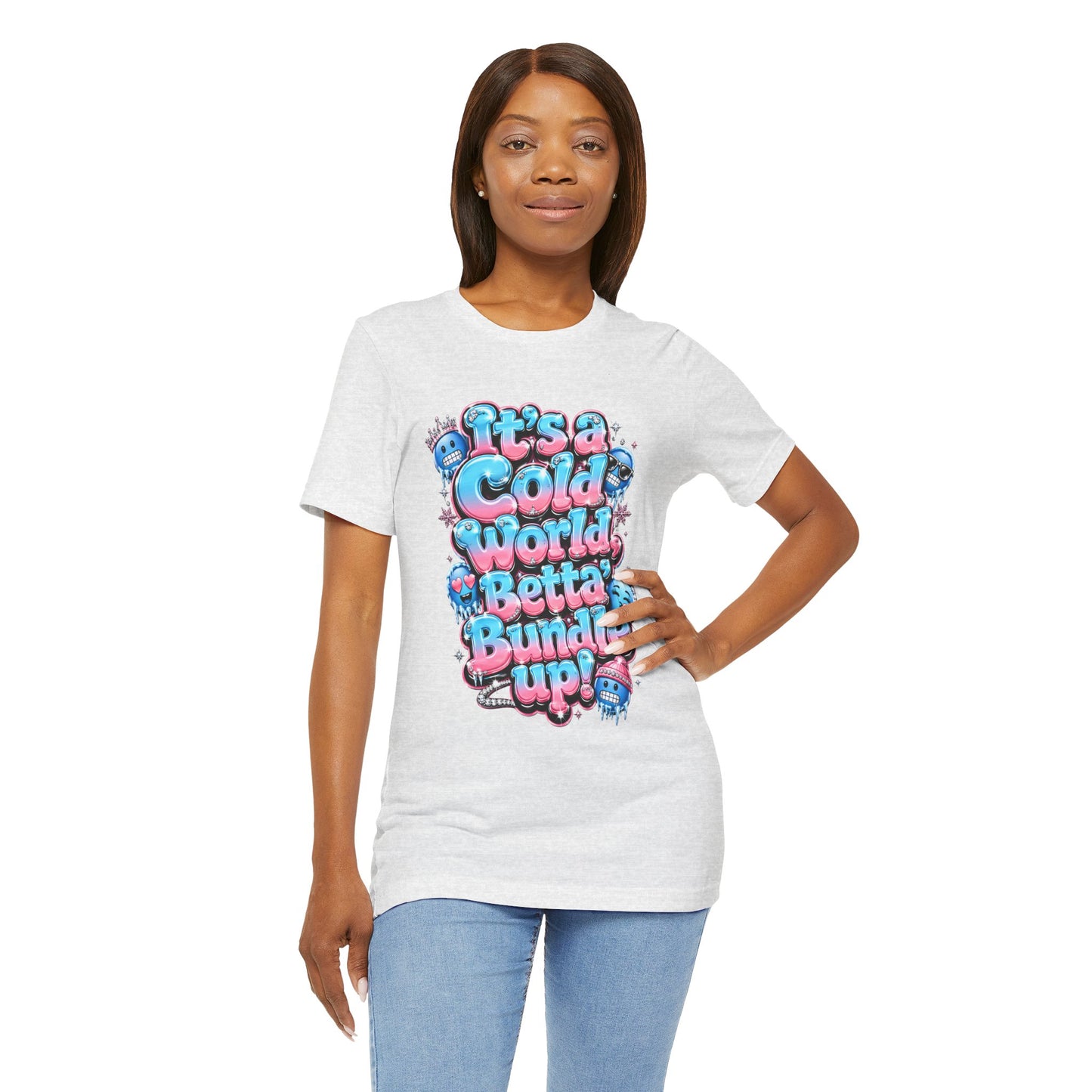 Cold World Graphic Tee — "It’s a Cold World, Betta Bundle Up!" Winter Streetwear T-Shirt