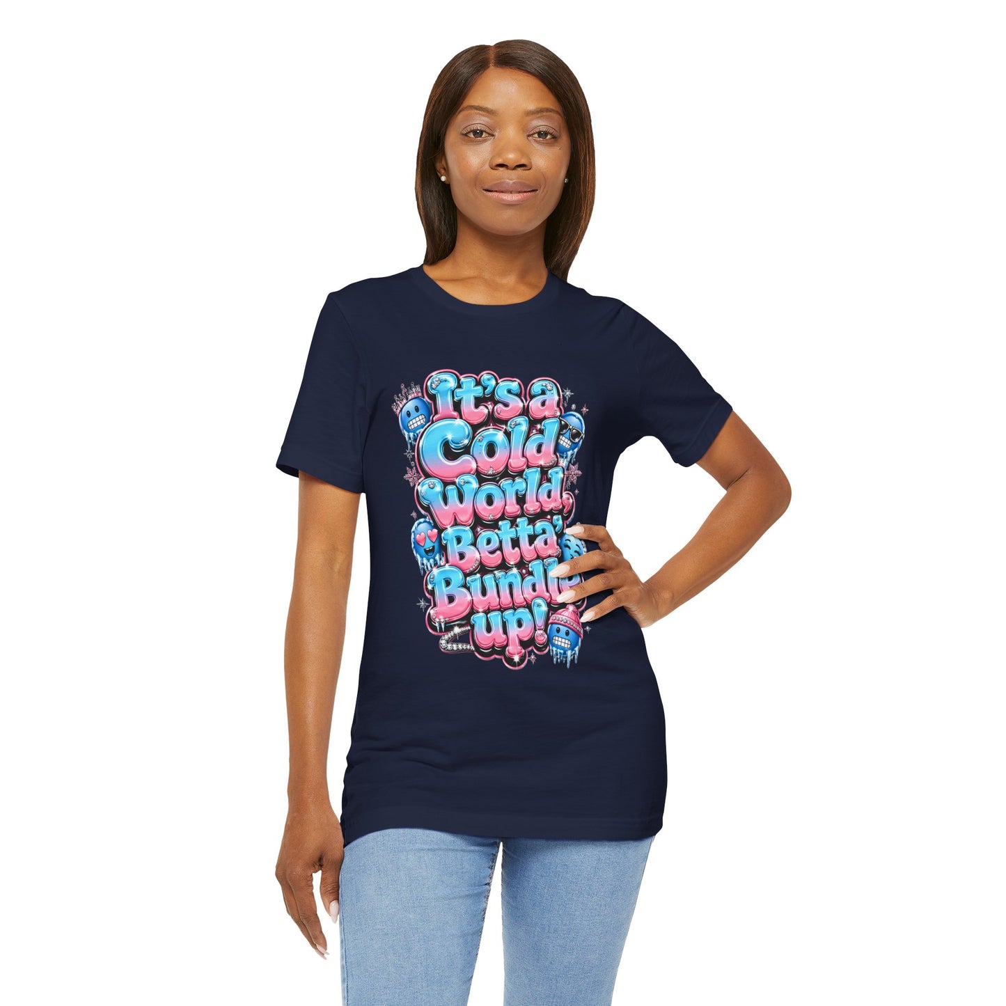 Cold World Graphic Tee — "It’s a Cold World, Betta Bundle Up!" Winter Streetwear T-Shirt