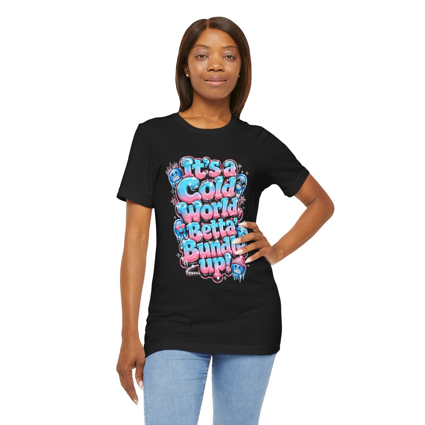 Cold World Graphic Tee — "It’s a Cold World, Betta Bundle Up!" Winter Streetwear T-Shirt