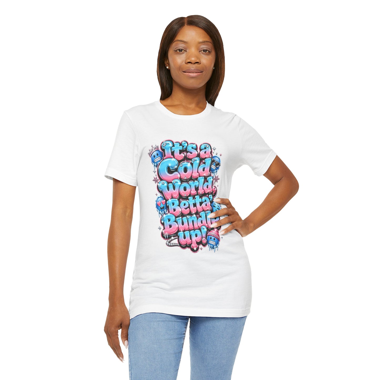 Cold World Graphic Tee — "It’s a Cold World, Betta Bundle Up!" Winter Streetwear T-Shirt